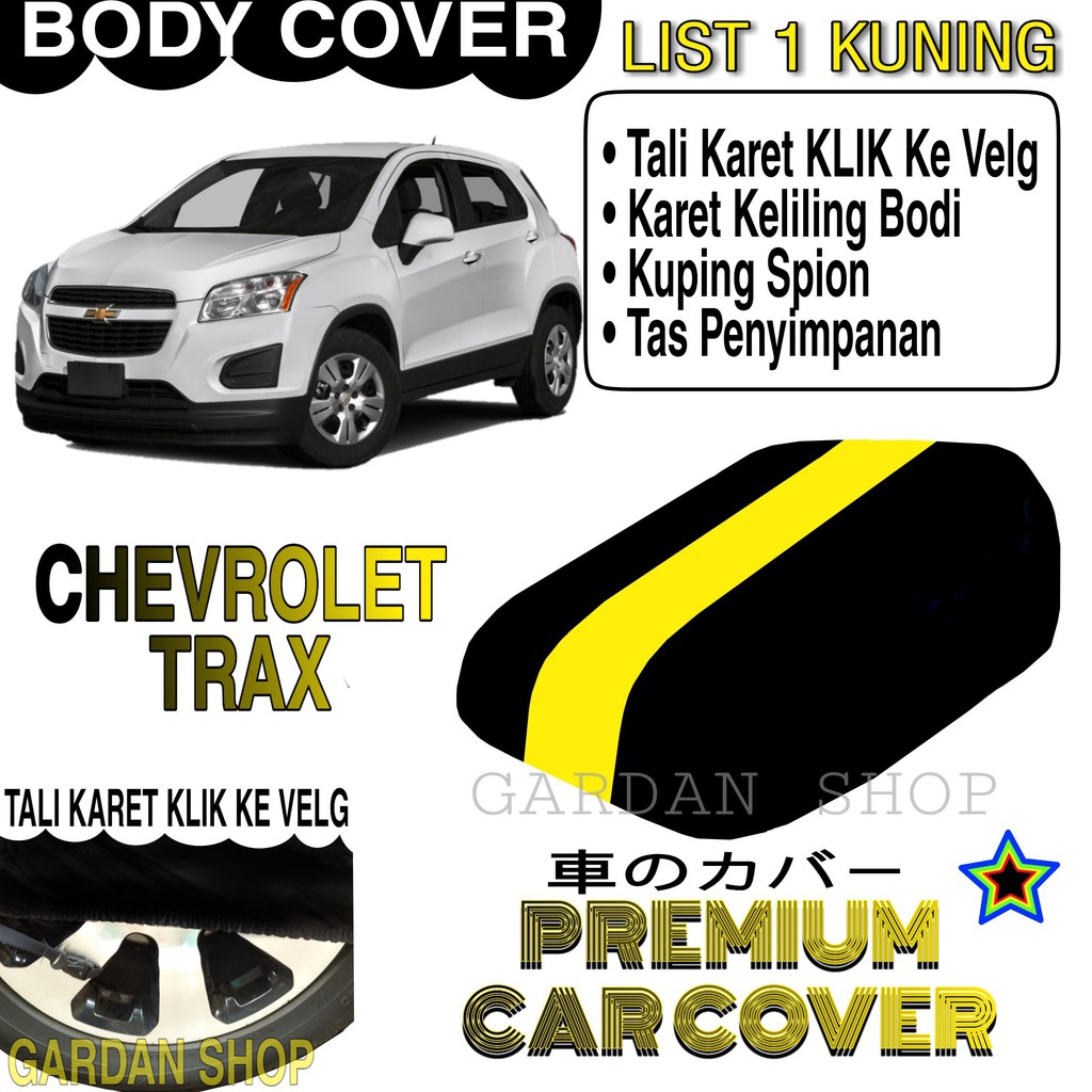 Body Cover CHEVROLET TRAX List KUNING Penutup Pelindung Bodi Mobil Chevrolet Trax PREMIUM Yellow