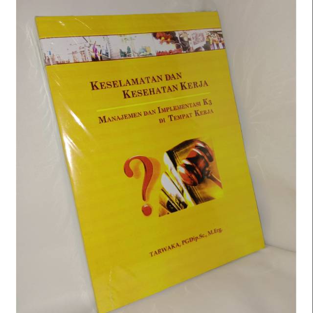 

Keselamatan dan kesehatan kerja.manajemen dan implementasi K3 ditempat kerja. buku baru