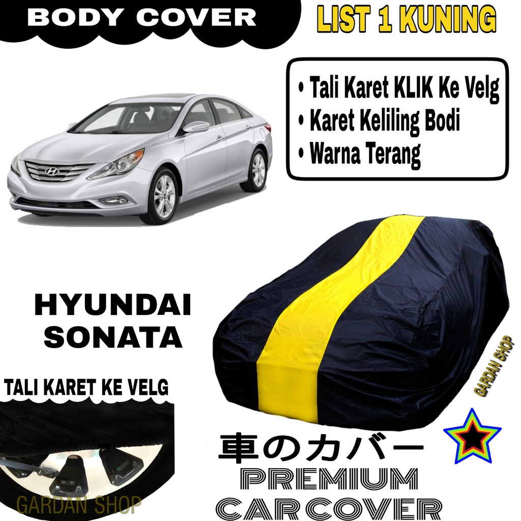 Body Cover HYUNDAI SONATA List Single KUNING Sarung Mobil Penutup Sonta PREMIUM