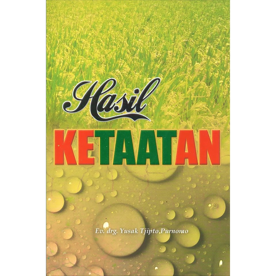 Hasil Ketaatan Ev drg Yusak Tjipto Purnomo MIK JKI Injil Kerajaan Buku Rohani Kristen Profetik MIK JKI Semarang