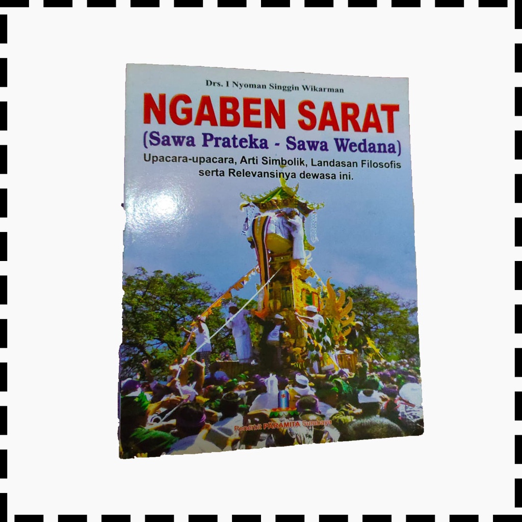 Buku Ngaben Sarat Sawa Prateka Sawa Wedana Upacara Arti Simbolik Landasan Filosofis Serta Relevansin