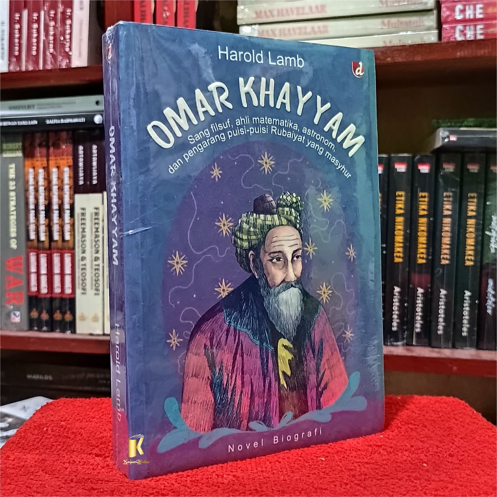 BUKU OMAR KHAYYAM - Sang Filsuf, Ahli Matematika, Astronom, dan Pengarang Puisi-Puisi Rubaiyat yang 