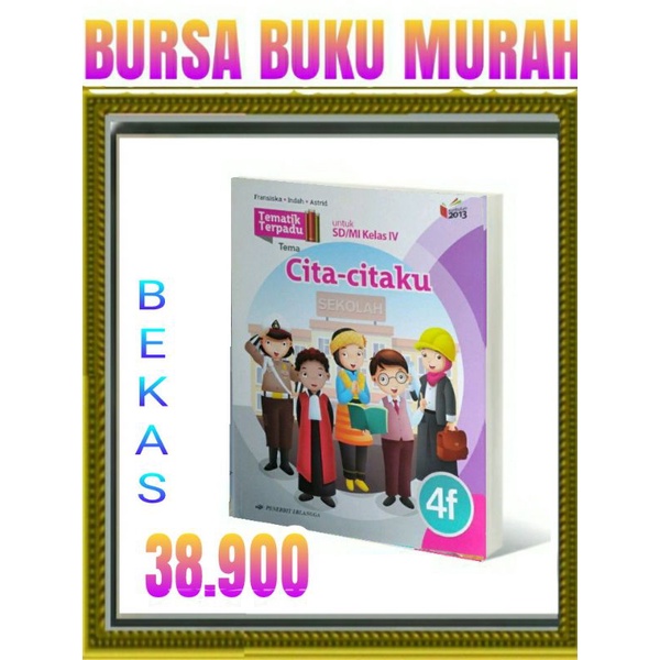 

TEMATIK TERPADU 4F CITA CITAKU SD MI KELAS 4 K13N ERLANGGA