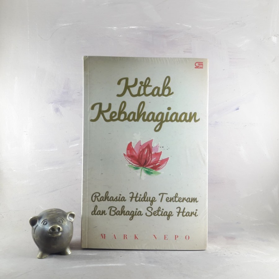 Kitab Kebahagiaan: Rahasia Hidup Tenang Dan Bahagia Setiap Hari