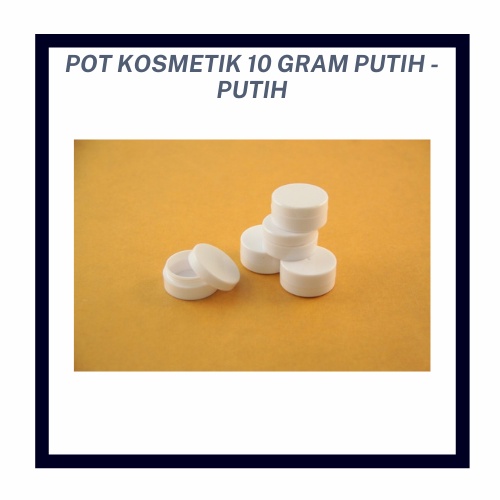 OBRAL MURAH POT KOSMETIK 10 GRAM PUTIH PUTIH - KEMASAN MAKEUP TOOLS - SHARE IN JAR TEMPAT CREAM/LIP BALM