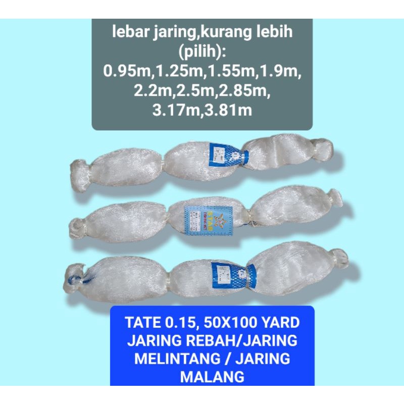 JARING IKAN TATE 0.15, 50X100 YARD/ JARING REBAH,/ JARING MALANG / JARING MELINTANG /JARING BURUNG