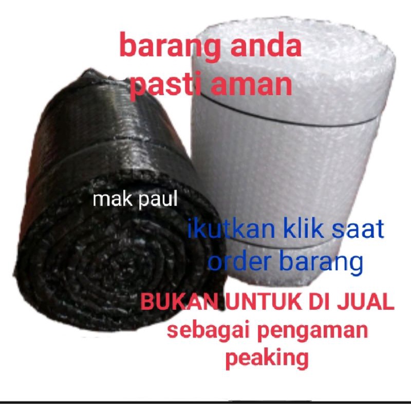 

bubble wrap pengaman paket anda. KLIK SAAT ANDA ORDER PODUK2 KAMI