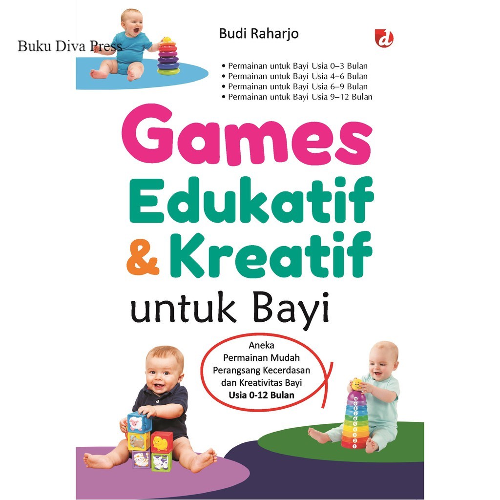 Buku Games Edukatif dan Kreatif untuk Bayi; Aneka Permainan Mudah Perangsang Kecerdasan dan Kreativi