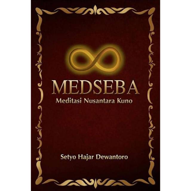 Buku MEDSEBA Meditasi Nusantara Kuno By Setyo Hajar Dewantoro