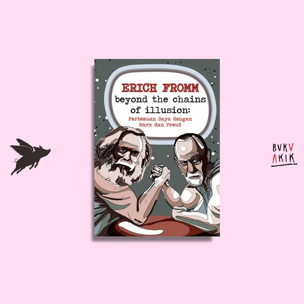 Beyond The Chains Of Illusion: Pertemuan Saya dengan Marx dan Freud