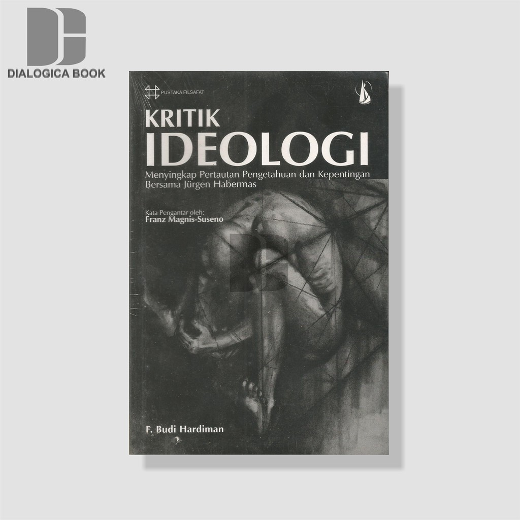 KRITIK IDEOLOGI -  F. Budi Hardiman