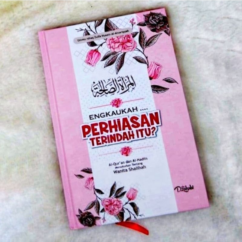 Buku ENGKAUKAH PERHIASAN TERINDAH ITU? - ADZ DZAHABI - WANITA TERINDAH - KEMULIAAN WANITA - AKHLAK MUSLIMAH - WANITA TELADAN - Keluarga