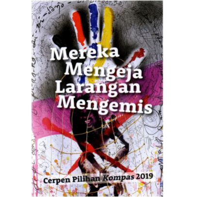 NOVEL MEREKA MENGEJA LARANGAN MENGEMIS ORIGINAL CERPEN PILIHAN KOMPAS 2019