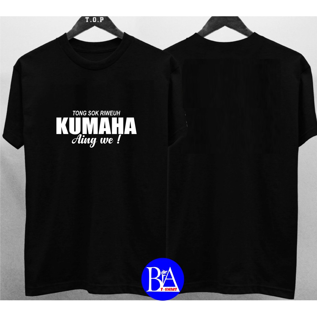 COD/KAOS KUMAHA AING WE kaos pria kaos murah wanita pria distro