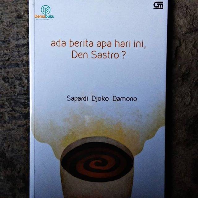 Ada Berita Apa Hari Ini Den Sastro? - Sapardi Djoko Damono