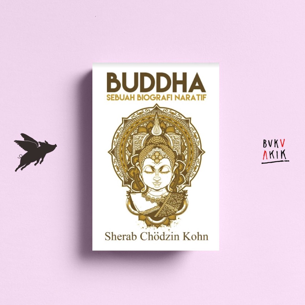 Budha Sebuah Biografi Naratif - Sherab Chodzin Kohn