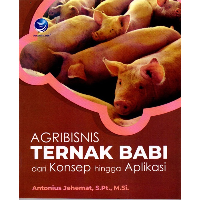 Jual Agribisnis Ternak Babi Dari Konsep Hingga Aplikasi ANTONIUS ...