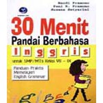 Buku 30 Menit Pandai Berbahasa Inggris Untuk SMP/Mts Kelas VII - IX - Handi Pramono