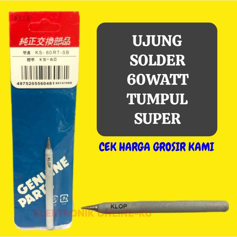 UJUNG SOLDER KLOP 60WATT TUMPUL SUPER