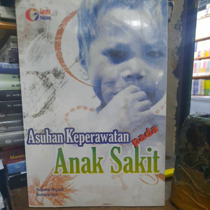 Asuhan keperawatan pada anak sakit.