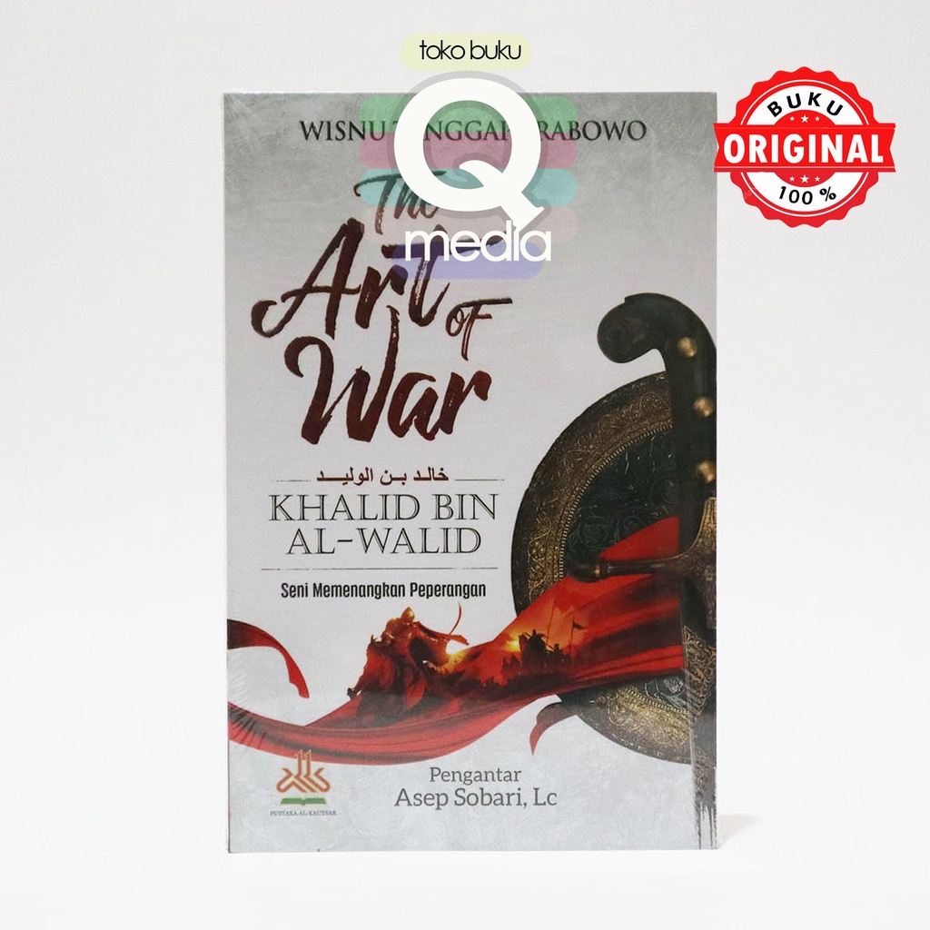 The Art of War Khalid bin Al-Walid | Seni Memenangkan Peperangan | Pustaka Al Kautsar AlKautsar | Kh