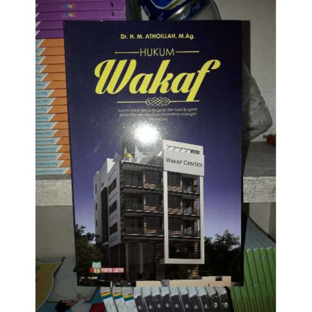 

Buku Hukum Wakaf Benda Bergerak dan Tidak Bergerak dalam Fikih dan Perpu di Indonesia