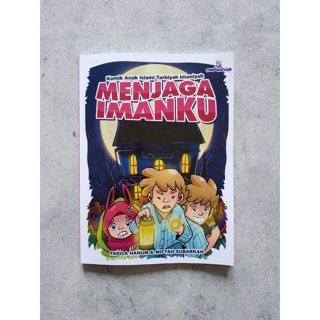 Komik Anak Islami : Menjaga Imanku (maskana)