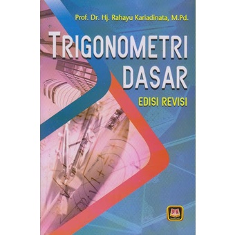 TRIGONOMETRI DASAR ED. REVISI KARYA RAHAYU KARIADINATA / PUSTAKA SETIA