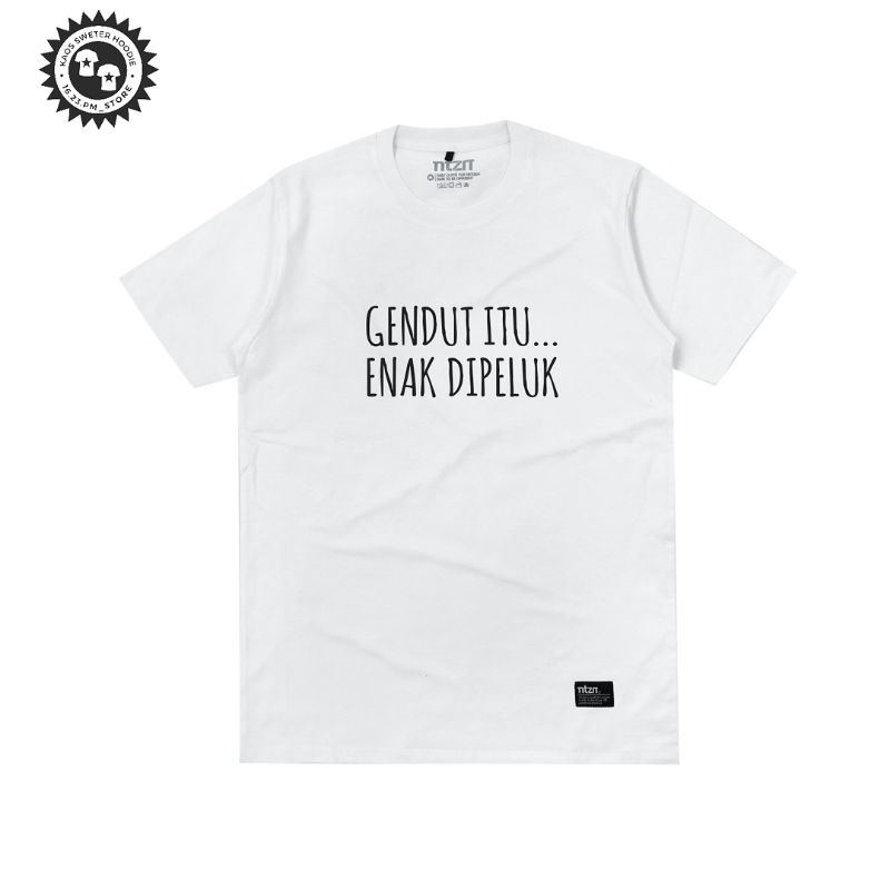 TSHIRT BAJU KAOS GENDUT ITU ENAK DIPELUK / KAOS GEMUK / KAOS KATA UNIK LUCU / BISA REQUEST
