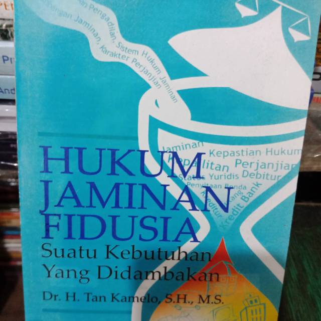 

HUKUM JAMINAN FIDUSIA SUATU KEBUTUHAN YANG DIDAMBAKAN