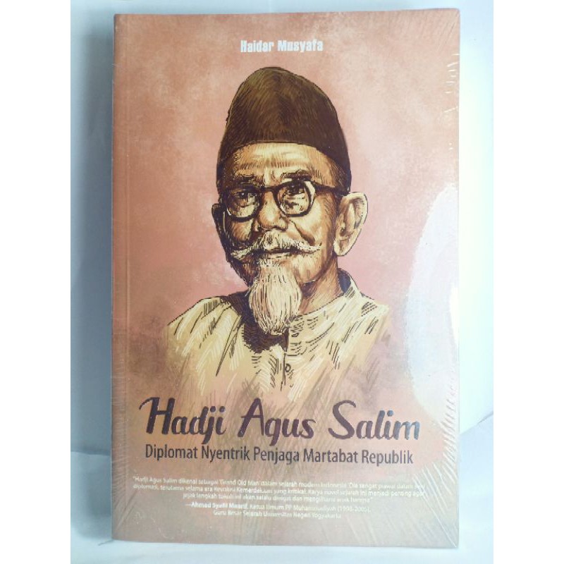 HADJI AGUS SALIM DIPLOMAT NYENTRIK PENJAGA MARTABAT REPUBLIK HAIDAR MUSYAFA NOVEL BIOGRAFI SEJARAH