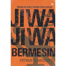 

BUKU MOTIVASI | MEMOAR PARA PASIEN CUCI DARAH JIWA JIWA BERMESIN ( PETRUS HARIYANTO )