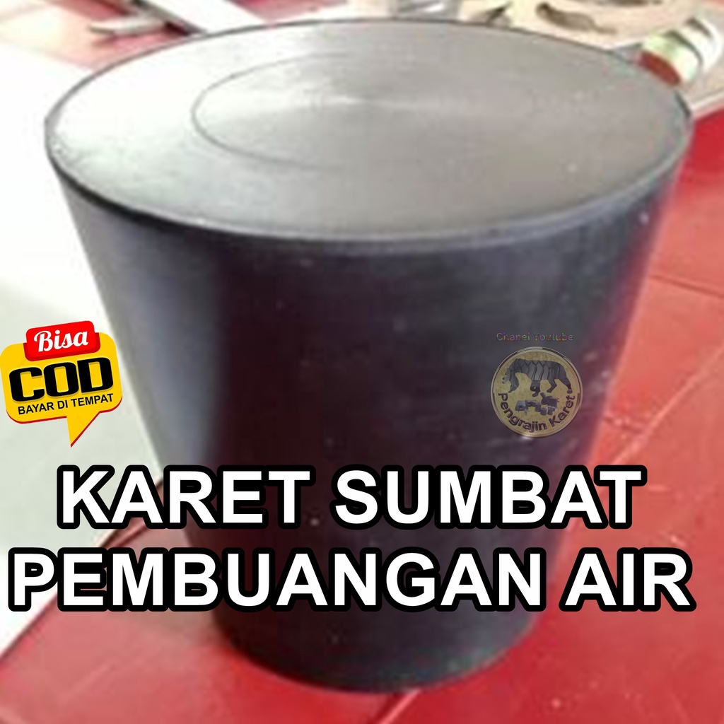 KARET SUMBAT PEMBUANGAN AIR , SUMBAT PIPA 4 INCH DARI KARET SUPER ( KARET BANTALAN DERMAGA ) AWET DA