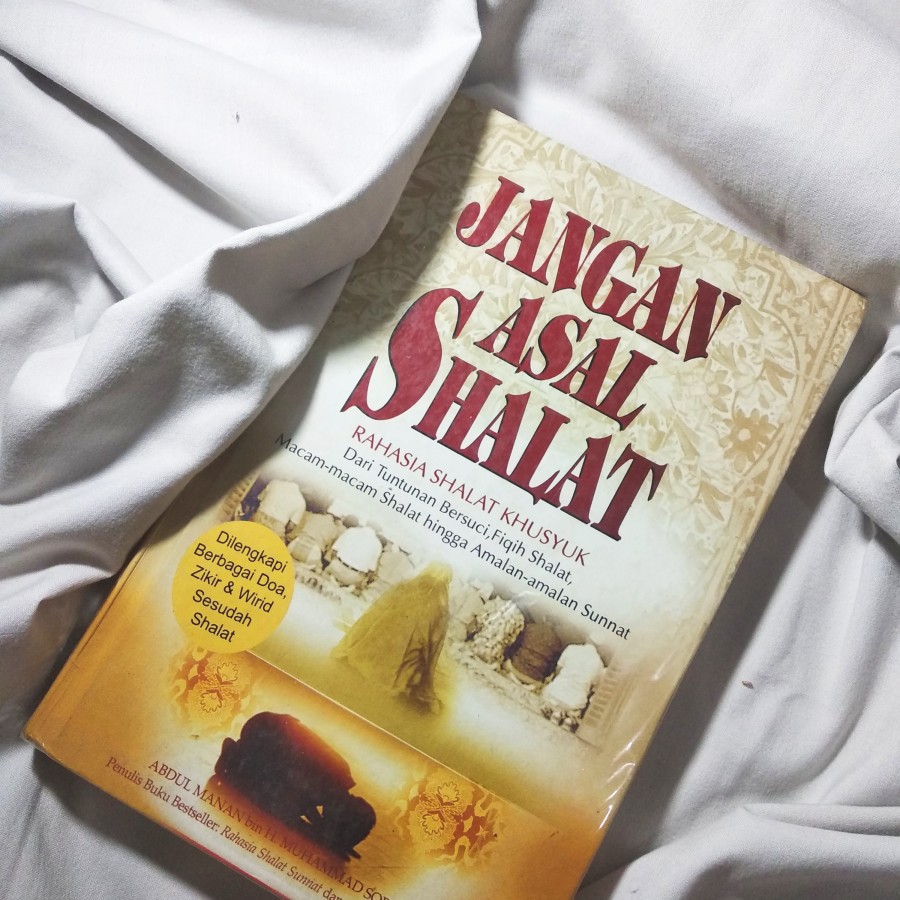 Jangan Asal Shalat: Rahasia Shalat Khusyuk