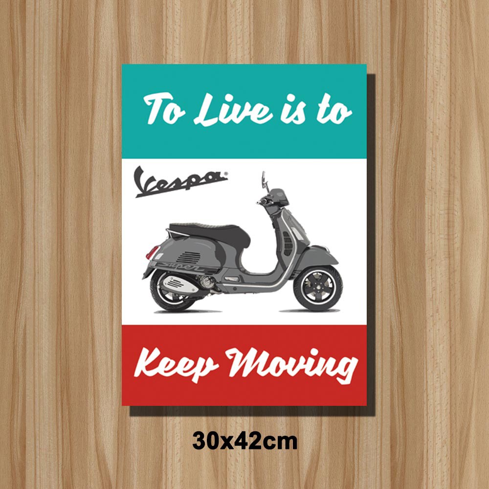 Poster Quotes Hiasan Dinding Motor Vespa Keep Moving Poster Quotes Hiasan Dinding Motor Vespa Keep Moving