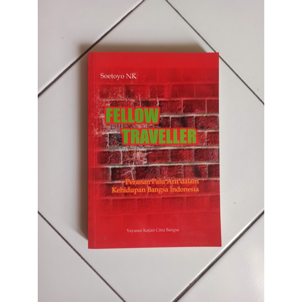 Buku Fellow Traveler Peranan Palu Arit dalam Kehidupan Bangsa Indonesia - Soetoyo NK