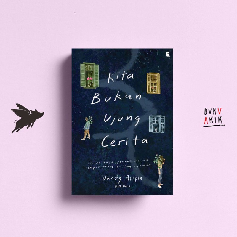 Kita Bukan Ujung Cerita - Dandy Arifin @dinihari