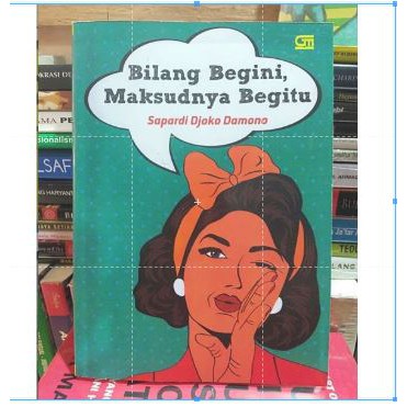 Buku BILANG BEGINI MAKSUDNYA BEGITU - Sapardi Djoko Damono