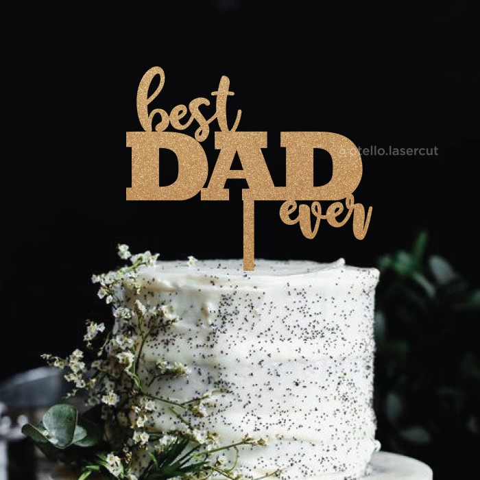 Cake Topper Best Dad Ever Hiasan Topper Kue Ultah Birthday Ulang Tahun