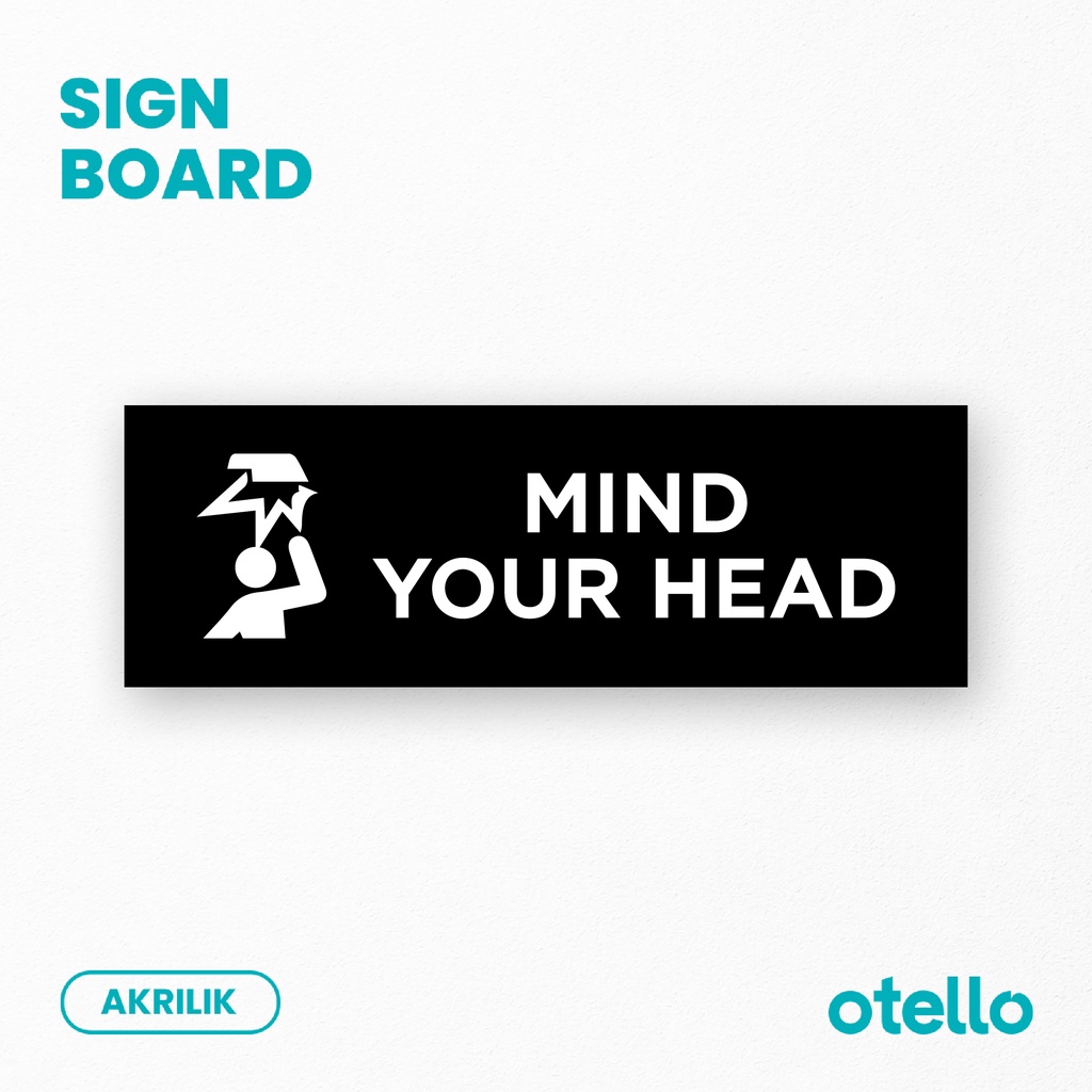 Mind Your Head Sign Board Label Tempel Akrilik Print Papan Nama Tulisan Acrylic Ruang Rambu Keterangan Petunjuk