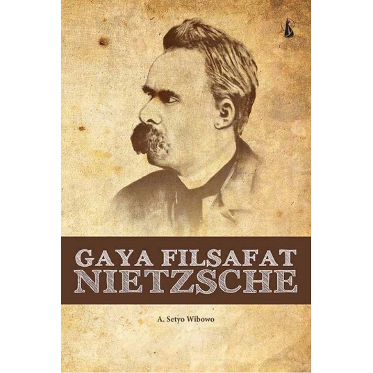 GAYA FILSAFAT NIETZSCHE A. Setyo wibowo