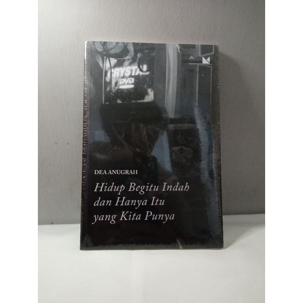 Hidup Begitu Indah dan Hanya Itu yang Kita Punya - Dea Anugrah