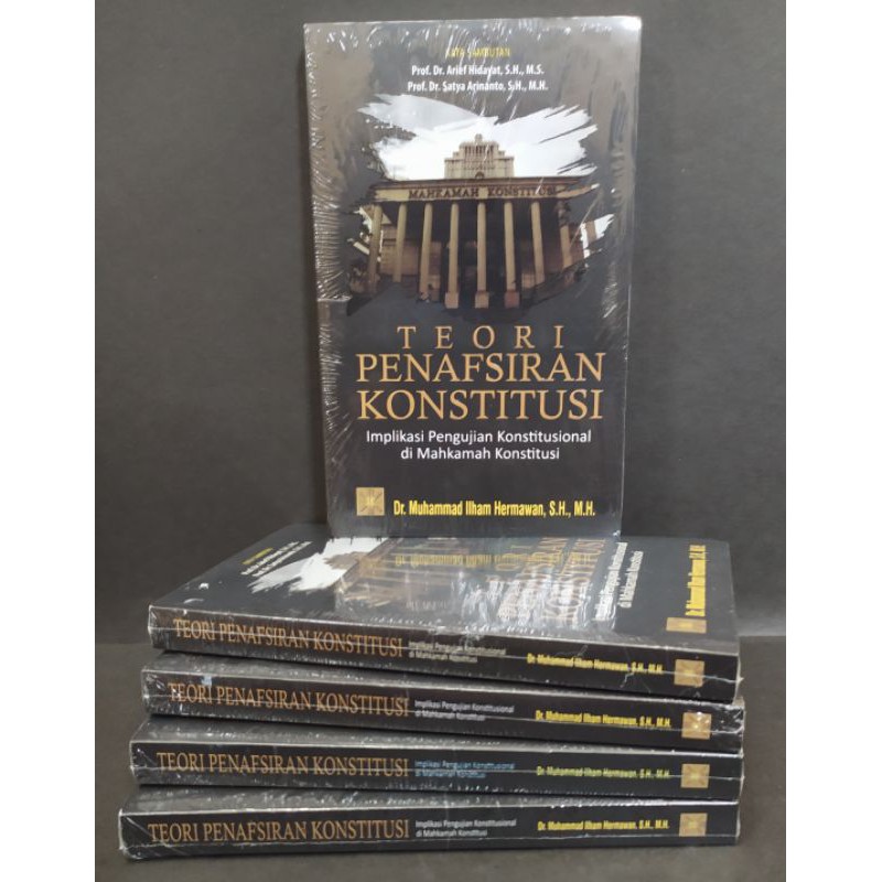 Teori Penafsiran Konstitusi : Implikasi Pengujian Konstitusional di Mahkamah Konstitusi