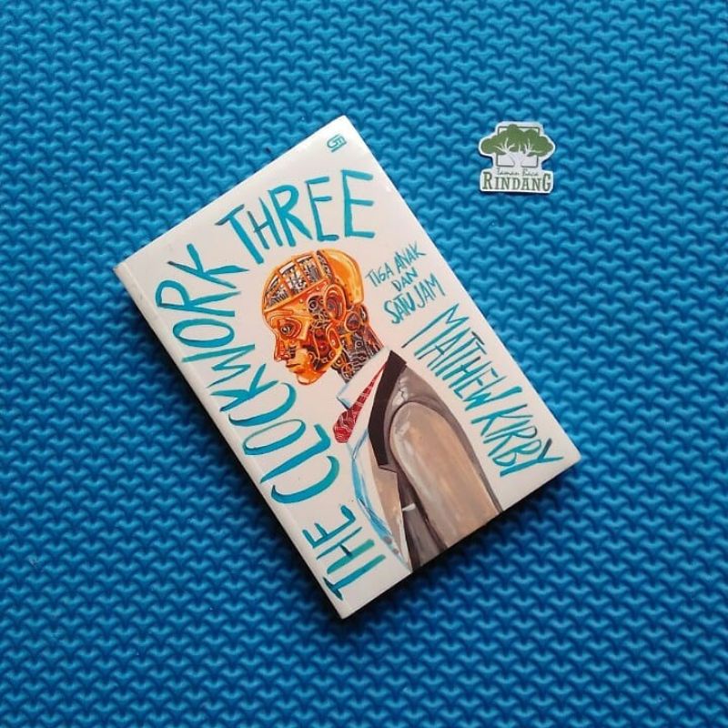 THE CLOCKWORK THREE: TIGA ANAK SATU JAM. Matthew Kirby. novel
