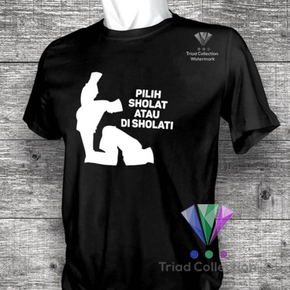 SHOLAT ATAU DI SHOLATI | Kaos Dakwah Islami Cotton 30s Premium Distro Baju Muslim Santri | 1512-2