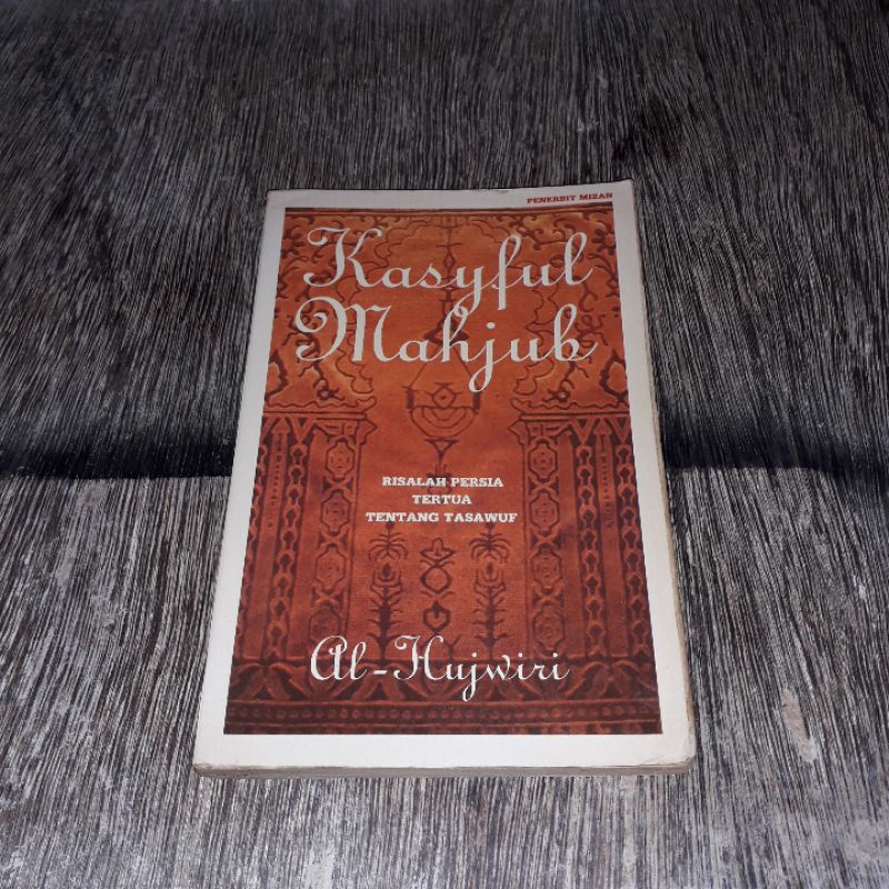 KASYFUL MAHJUB RISALAH PERSIA TERTUA TENTANG TASAWUF AL HUJWIRI