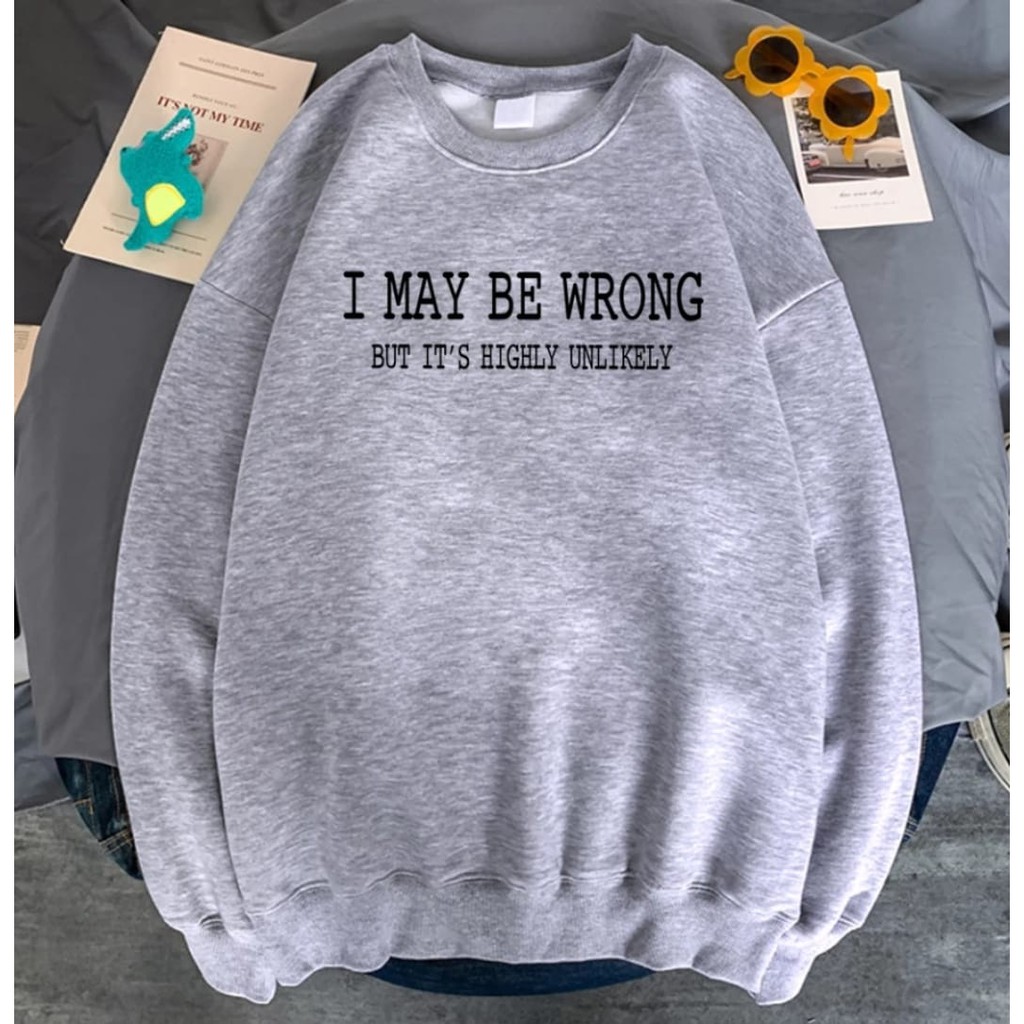 I MAY BE WRONG SWEATER UNISEX - ATASAN KEKINIAN PREMIUM