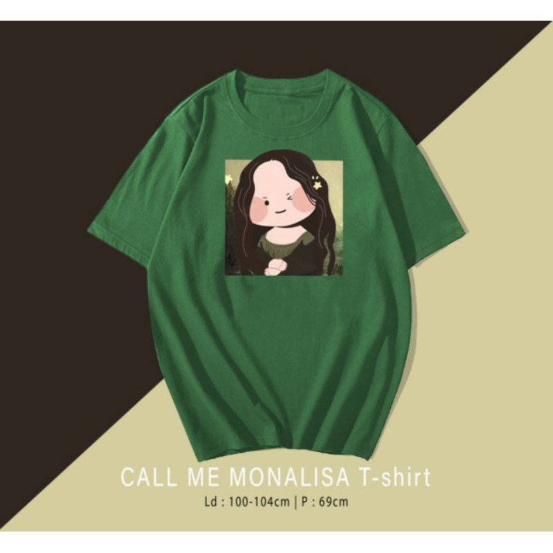 T-SHIRT / TUMBLR TEE KAOS CALL ME MONALISA OVERSIZE PREMIUM