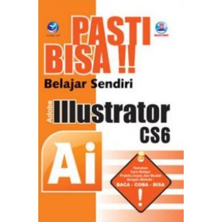 Buku Desain Grafis Pasti Bisa Belajar Sendiri Adobe Illustrator Cs6 Shopee Indonesia