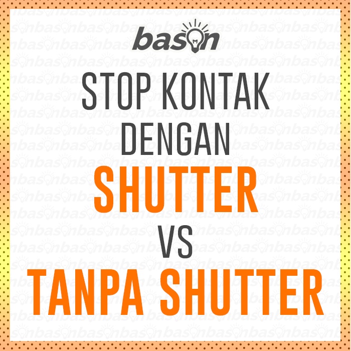 Apa itu Stop Kontak dengan Shutter / Child Protection ? - by BASON